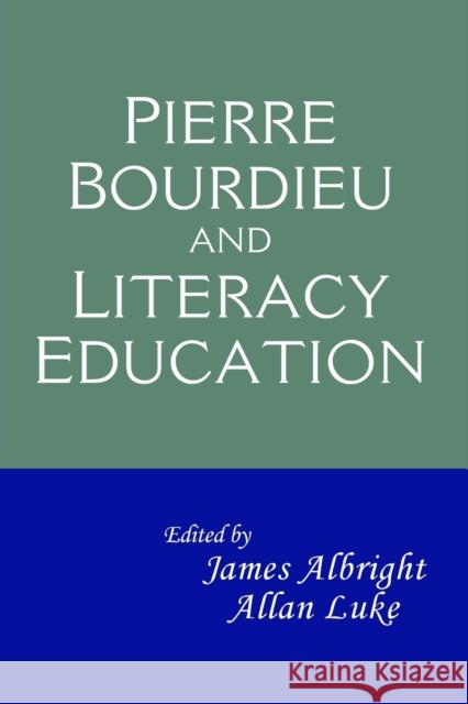 Pierre Bourdieu and Literacy Education James Albright Allan Luke  9780415995894 Taylor & Francis