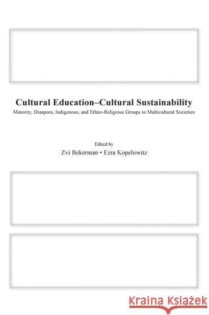 Cultural Education - Cultural Sustainability: Minority, Diaspora, Indigenous and Ethno-Religious Groups in Multicultural Societies Bekerman, Zvi 9780415995900