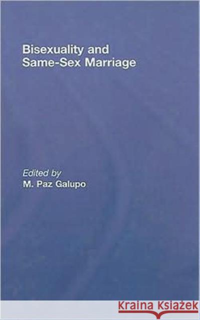 Bisexuality and Same-Sex Marriage M. Paz Galupo   9780415996327 Taylor & Francis