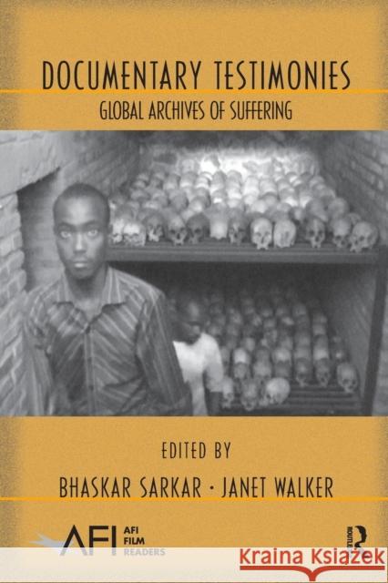 Documentary Testimonies: Global Archives of Suffering Sarkar, Bhaskar 9780415996648