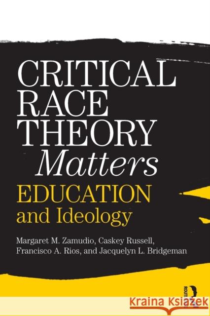 Critical Race Theory Matters: Education and Ideology Zamudio, Margaret 9780415996747 0