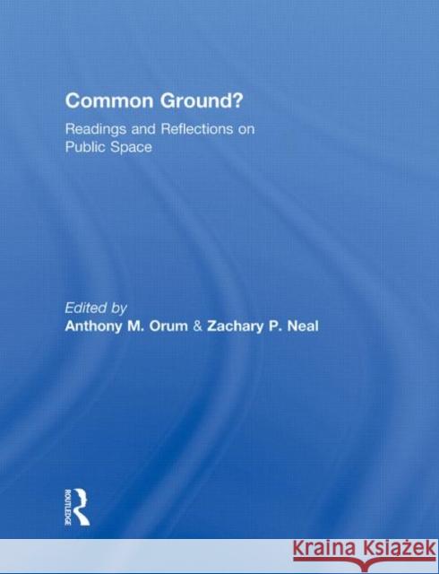 Common Ground?: Readings and Reflections on Public Space M. Oru 9780415996891 Routledge