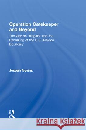 Operation Gatekeeper and Beyond : The War On 