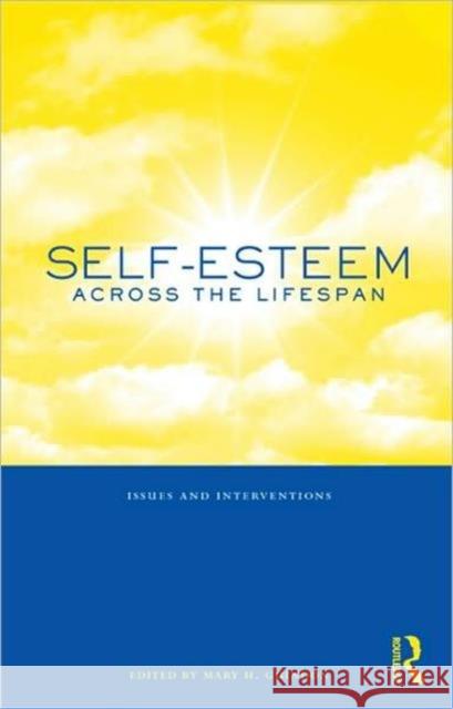 Self-Esteem Across the Lifespan: Issues and Interventions Guindon, Mary H. 9780415996990 0