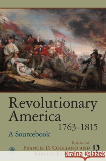 Revolutionary America, 1763-1815: A Sourcebook Cogliano, Francis D. 9780415997119