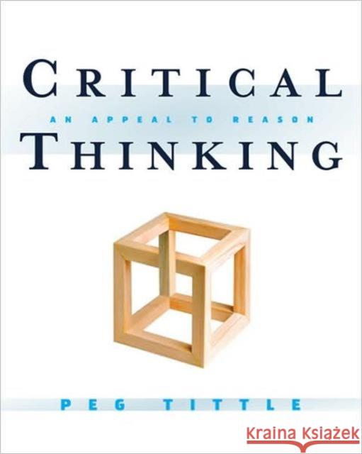 Critical Thinking: An Appeal to Reason Tittle, Peg 9780415997133 Routledge