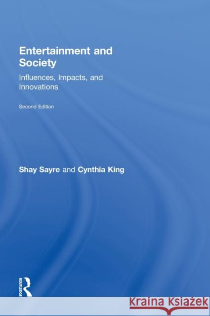 Entertainment and Society: Influences, Impacts, and Innovations Sayre, Shay 9780415998062