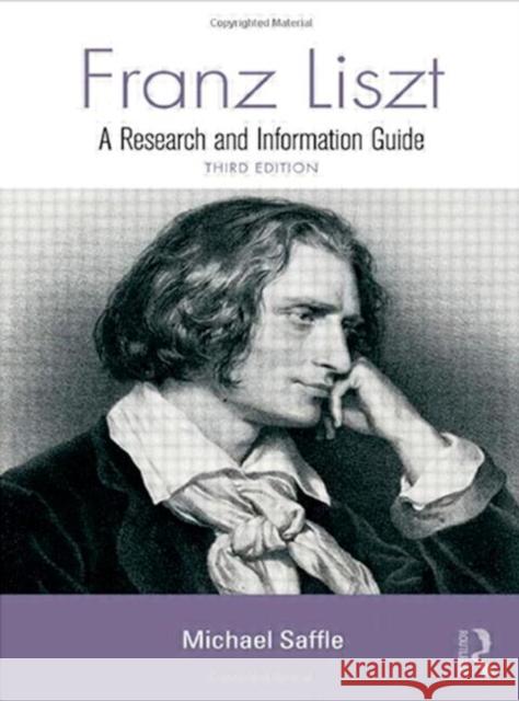 Franz Liszt : A Research and Information Guide Saffle Michael 9780415998390