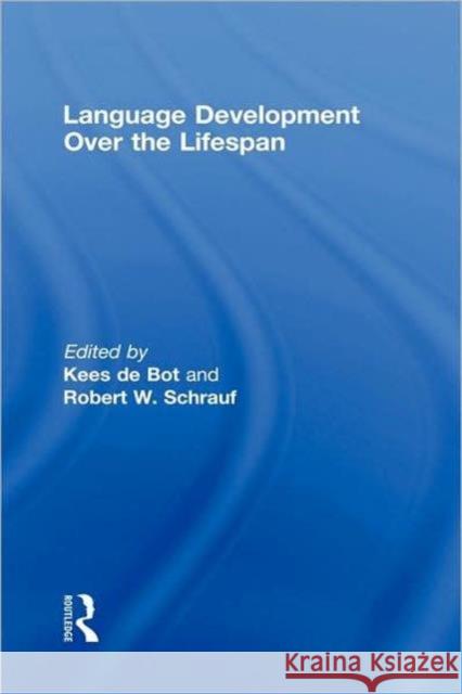 Language Development Over the Lifespan Kees deBot Robert W. Schrauf  9780415998536 Taylor & Francis