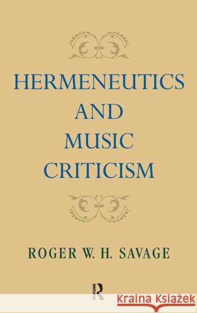 Hermeneutics and Music Criticism W. H. Savag 9780415998598 Not Avail