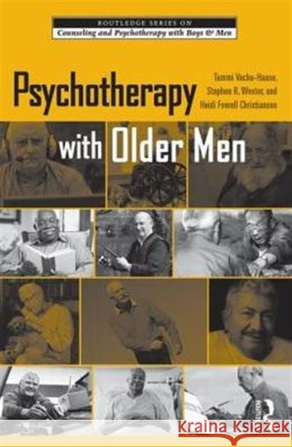 Psychotherapy with Older Men Tammi Vacha-Haase Stephen R. Wester Heidi Fowell Christianson 9780415998628 Taylor & Francis