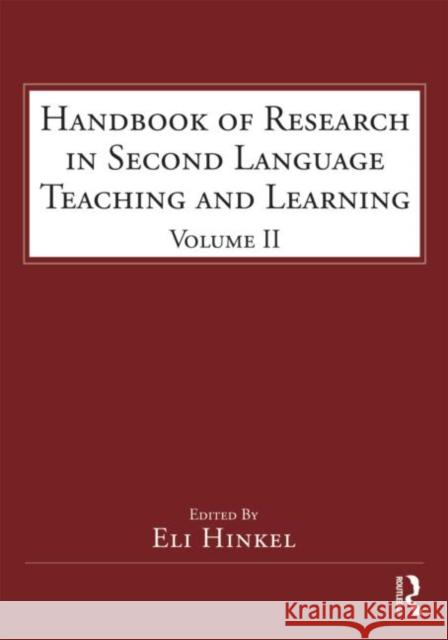 Handbook of Research in Second Language Teaching and Learning : Volume 2 Eli Hinkel 9780415998727 Routledge