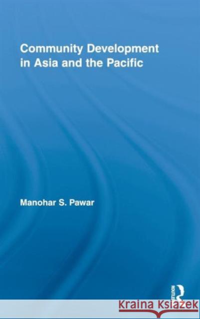 Community Development in Asia and the Pacific Pawar Manohar 9780415998741 Routledge