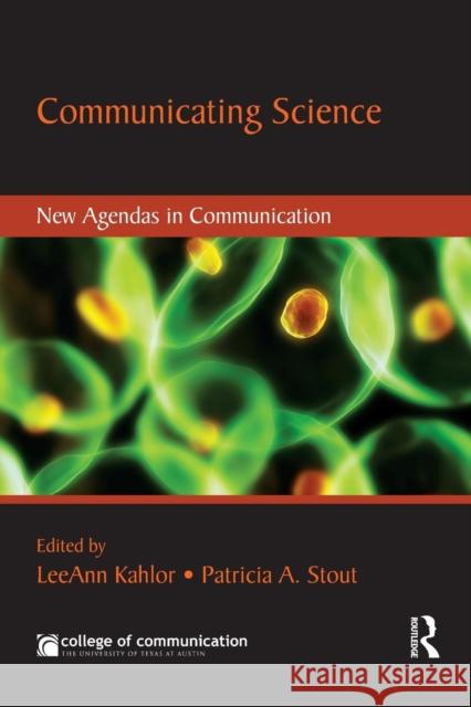 Communicating Science : New Agendas in Communication Kahlor Leeann 9780415999595