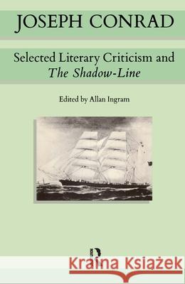 Joseph Conrad: Selected Literary Criticism and the Shadow-Line Ingram, Allan 9780416393507