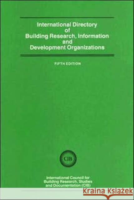 International Directory of Building Research Information and Development Organizations Gy Sebestyen C. E. Pollington 9780419129905 Spons Architecture Price Book