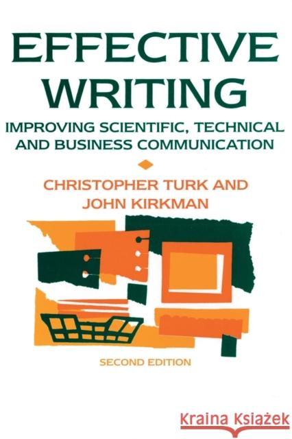 Effective Writing : Improving Scientific, Technical and Business Communication Christopher Turk John Kirkman 9780419146605 E & FN Spon