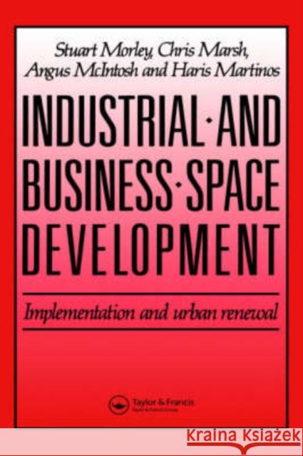 Industrial and Business Space Development: Implementation and urban renewal Marsh, C. 9780419147909 Taylor & Francis Group