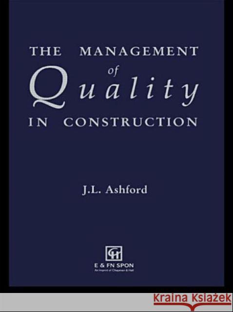 The Management of Quality in Construction J. L. Ashford 9780419149101 Spons Architecture Price Book