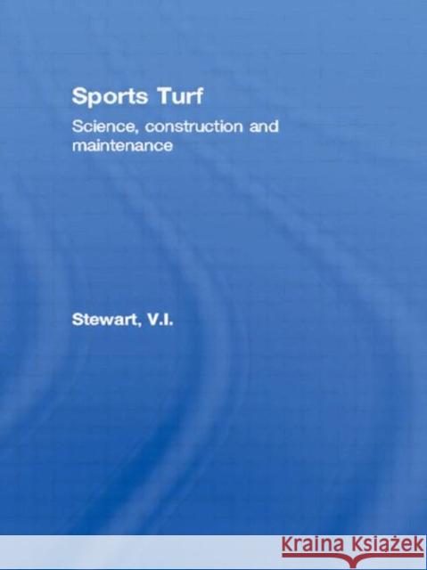 Sports Turf : Science, construction and maintenance V. I. Stewart 9780419149507 Spons Architecture Price Book