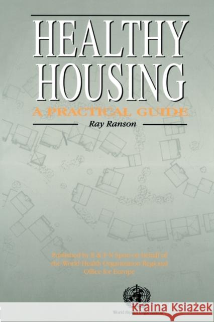 Healthy Housing: A Practical Guide Ranson, Ray 9780419154006 Taylor & Francis