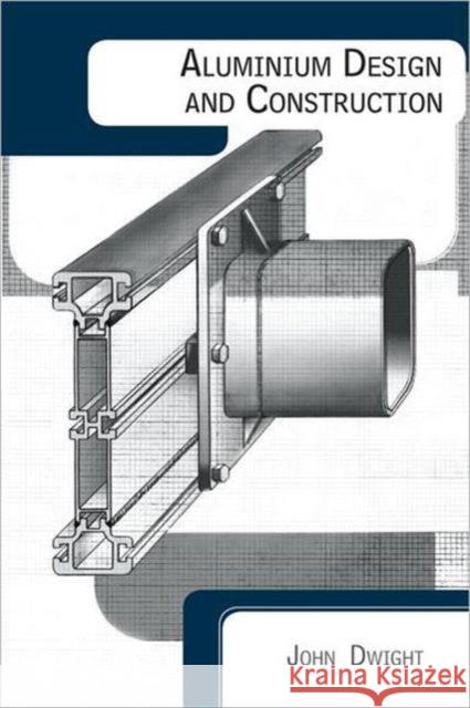 Aluminium Design and Construction John Dwight 9780419157106 Brunner-Routledge