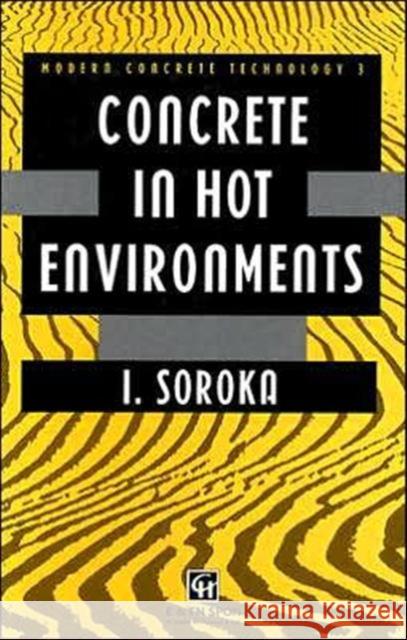 Concrete in Hot Environments I. Soroka 9780419159704 Spons Architecture Price Book