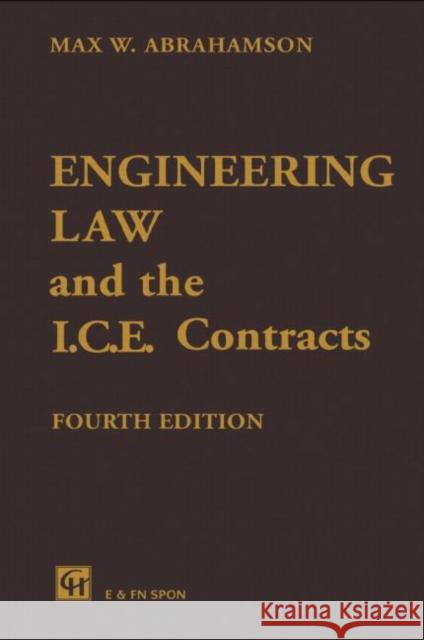 Engineering Law and the I.C.E. Contracts Max William Abrahamson Abrahamson M. W. 9780419160809 Taylor & Francis Group