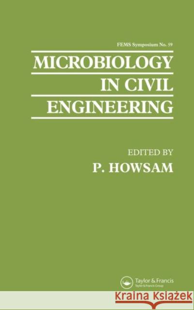 Microbiology in Civil Engineering : Proceedings of the Federation of European Microbiological Societies Symposium held at Cranfield Institute of Technology, UK P. Howsam 9780419167303 Spons Architecture Price Book