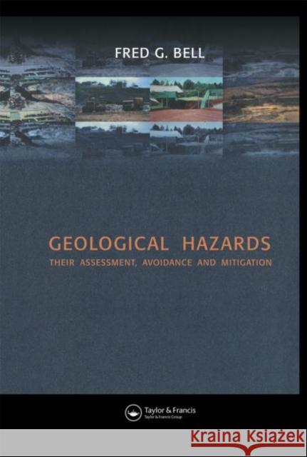 Geological Hazards : Their Assessment, Avoidance and Mitigation F. G. Bell 9780419169703 E & FN Spon