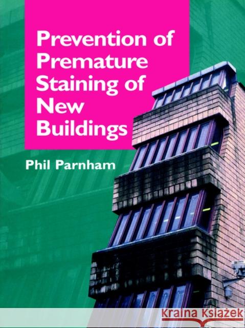 Prevention of Premature Staining in New Buildings Spon                                     Phil Parnham 9780419171300