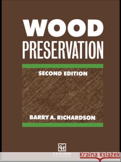 Wood Preservation Barry A. Richardson 9780419174905 Spon E & F N (UK)