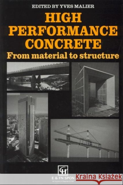 High Performance Concrete : From material to structure Yves Malier 9780419176008 Spons Architecture Price Book