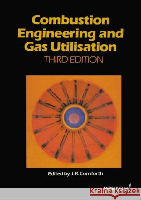 Combustion Engineering and Gas Utilisation Spon                                     British Gas                              British Gas 9780419176701 Taylor & Francis Group