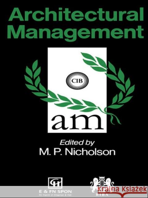 Architectural Management M. P. Nicholson 9780419177807 Spon E & F N (UK)