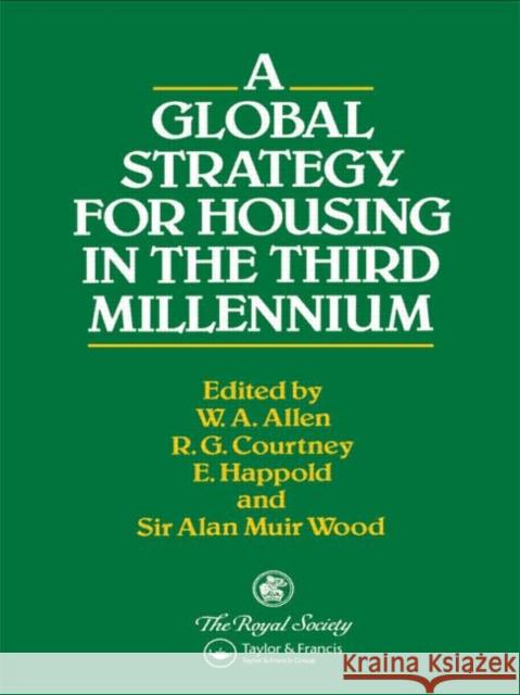 A Global Strategy for Housing in the Third Millennium W. A. Allen R. G. Courtney E. Happold 9780419178408