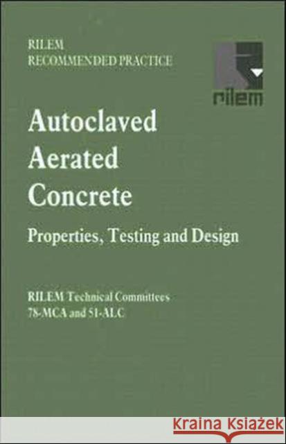 Autoclaved Aerated Concrete - Properties, Testing and Design S. Aroni G. J. d M. J. Robinson 9780419179603 Taylor & Francis Group