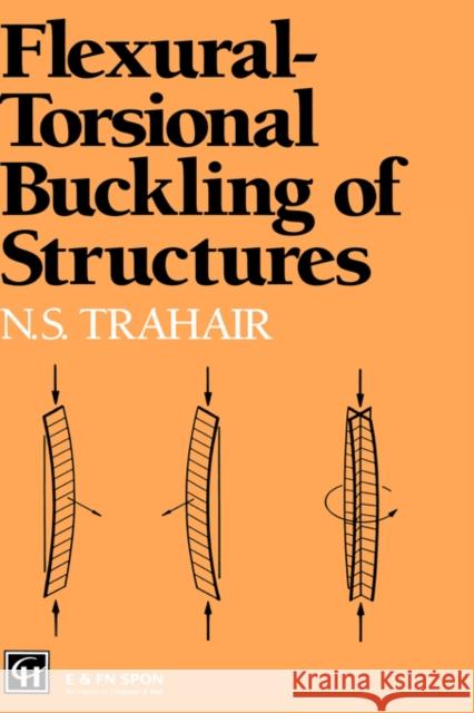 Flexural-Torsional Buckling of Structures N. S. Trahair Trahair Nick 9780419181101 Taylor & Francis