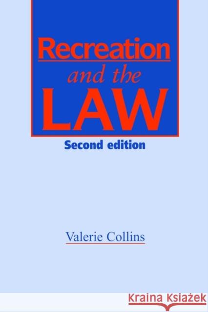 Recreation and the Law Spon                                     Valerie Collins V. Collins 9780419182405 Spon E & F N (UK)