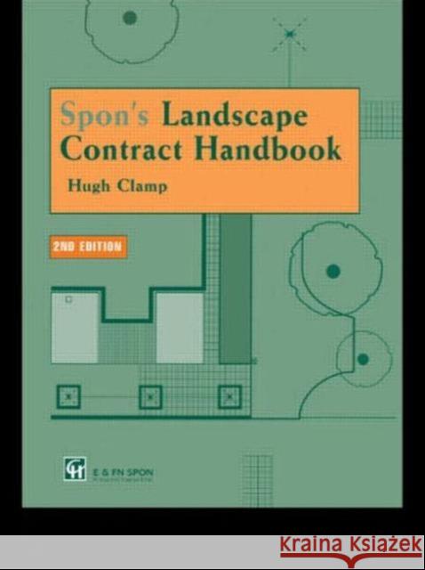 Spon's Landscape Contract Handbook: A Guide to Good Practice and Procedures in the Management of Lump Sum Landscape Contracts Clamp, Hugh 9780419183006 Taylor & Francis