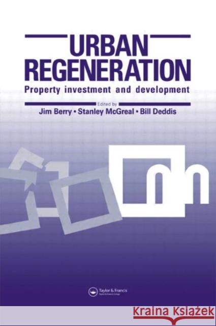 Urban Regeneration : Property Investment and Development Jim Berry Bill Deddis Stanley McGreal 9780419183105