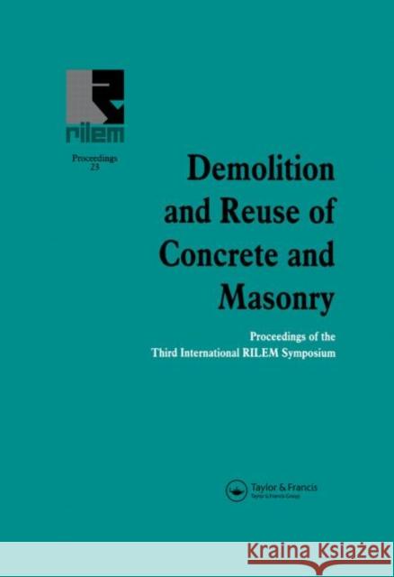 Demolition and Reuse of Concrete and Masonry : Proceedings of the Third International RILEM Symposium Spon                                     Erik K. Lauritzen 9780419184003 Spon E & F N (UK)