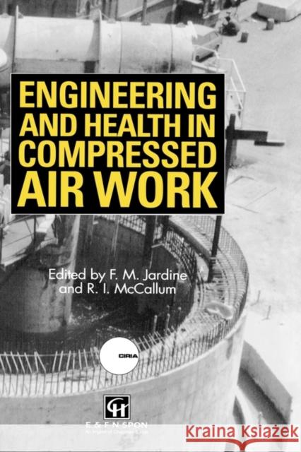 Engineering and Health in Compressed Air Work Jardine, F. M. 9780419184607 Brunner-Routledge