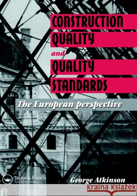 Construction Quality and Quality Standards: The European perspective Atkinson, G. a. 9780419184904 E & FN Spon