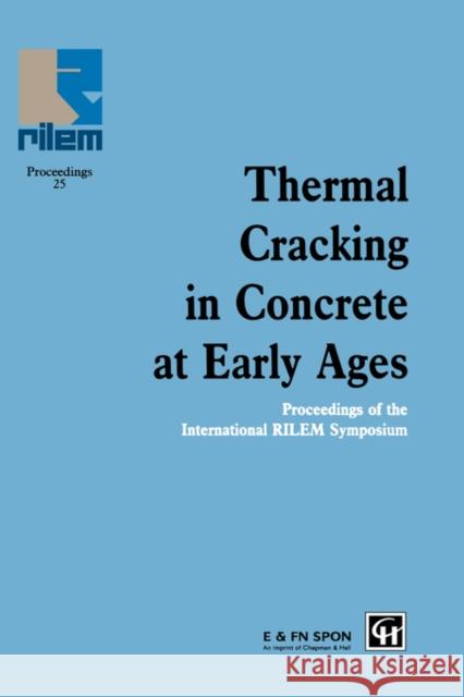 Thermal Cracking in Concrete at Early Ages: Proceedings of the International Rilem Symposium Springenschmid, R. 9780419187103 Taylor & Francis