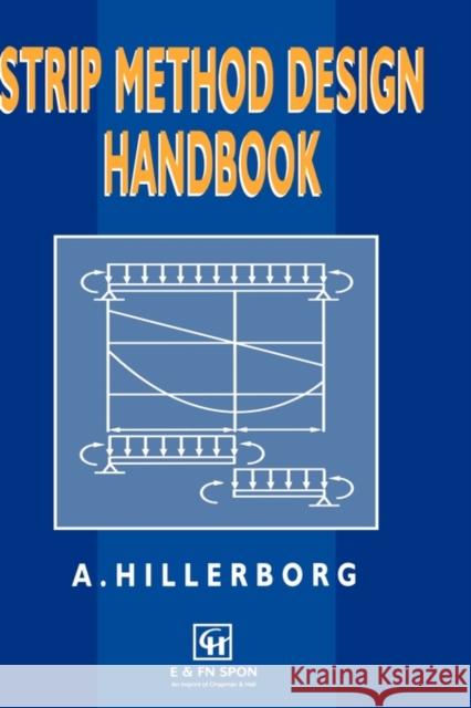 Strip Method Design Handbook Spon                                     A. Hillerborg Arne Hillerborg 9780419187400 Kluwer Academic Publishers