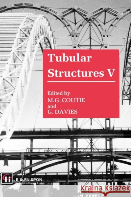 Tubular Structures V Spon                                     G. Davies M. G. Coutie 9780419187707 Taylor & Francis Group
