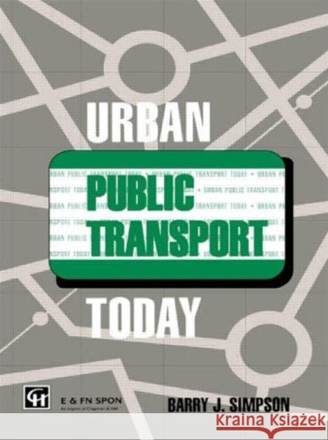 Urban Public Transport Today Dr Barry John Simpson B. Simpson Dr Barry John Simpson 9780419187806 Taylor & Francis