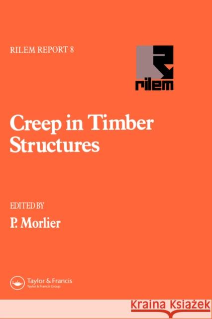 Creep in Timber Structures P. Morlier 9780419188308 Kluwer Academic Publishers