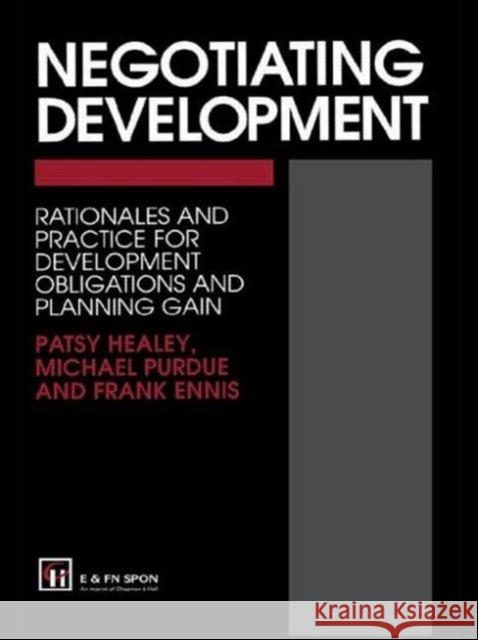 Negotiating Development: Rationales and Practice for Development Obligationsand Planning Gain Ennis, F. 9780419194101 Spon E & F N (UK)